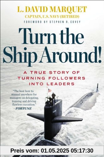 Turn the Ship Around!: A True Story of Building Leaders by Breaking the Rules Turn the Ship Around!: A True Story of Building Leaders by Breaking the Rules