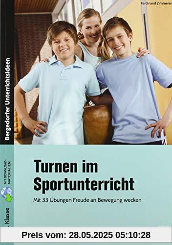 Turnen im Sportunterricht: Mit 33 Übungen Freude an Bewegung wecken (5. bis 10. Klasse)