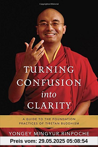 Turning Confusion into Clarity: A Guide to the Foundation Practices of Tibetan Buddhism