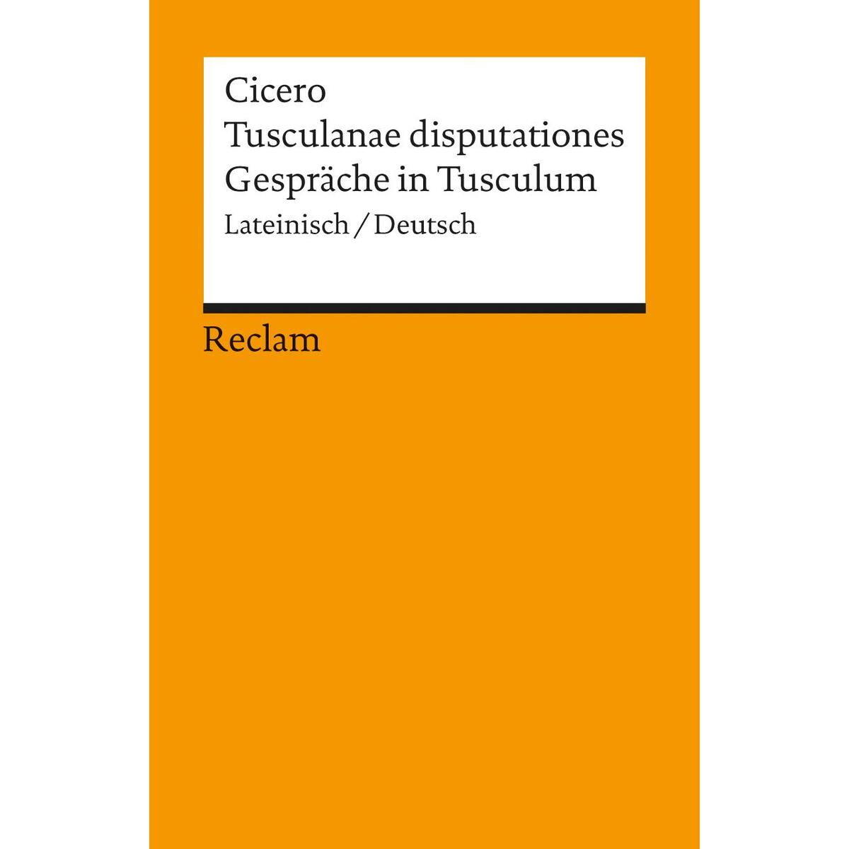Tusculanae disputationes / Gespräche in Tusculum von Reclam Philipp Jun.