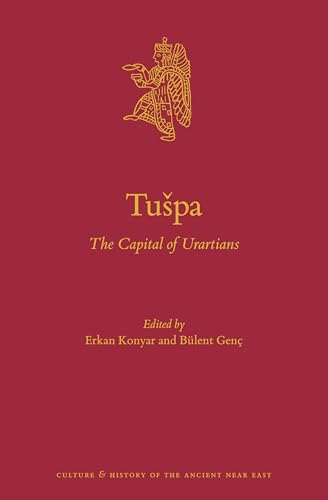 Tu pa: The Capital of Urartians (Culture and History of the Ancient Near East) von Brill
