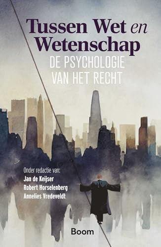 Tussen Wet en Wetenschap: De psychologie van het recht von Boom juridisch