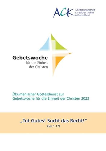 Tut Gutes! Sucht das Recht! Jes 1,17: Ökumenischer Gottesdienst zur Gebetswoche für die Einheit der Christen 2023 von Butzon & Bercker