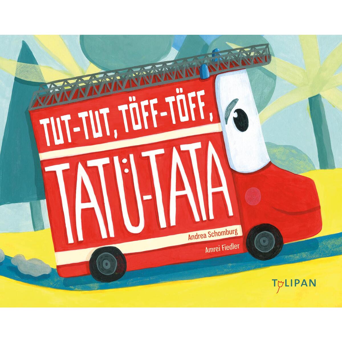 Tut-Tut, Töff-Töff, Tatü-Tata von Tulipan Verlag