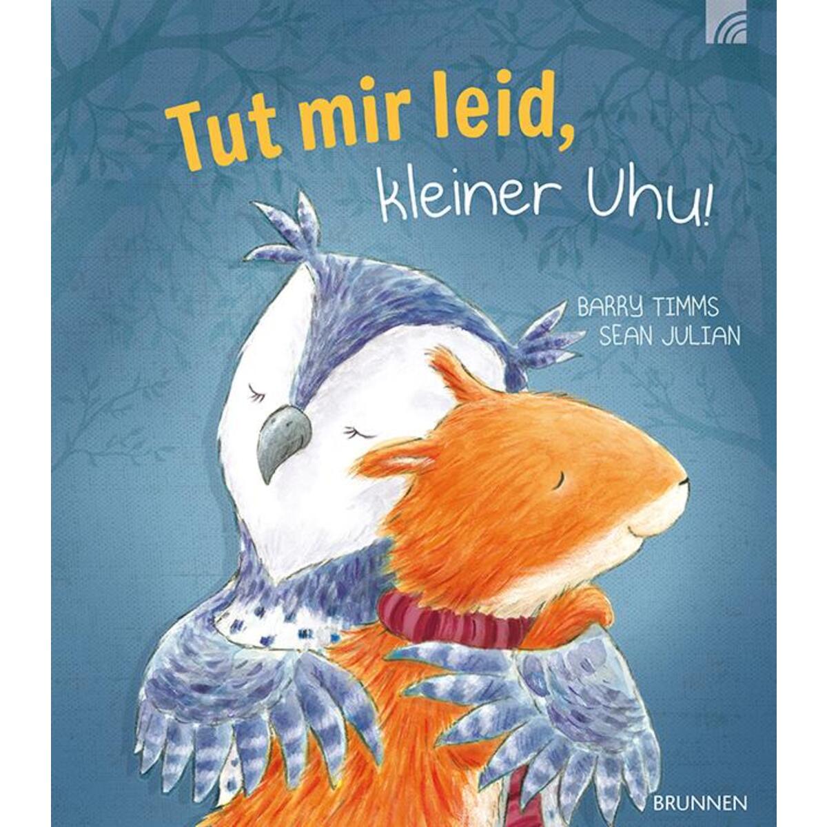 Tut mir leid, kleiner Uhu! von Brunnen-Verlag GmbH