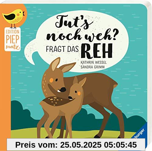 Tut’s noch weh?, fragt das Reh (Edition Piepmatz)