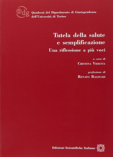 Tutela della salute e semplificazione (Univ. Torino-Dip. giurisprudenza. Quader.) von Edizioni Scientifiche Italiane