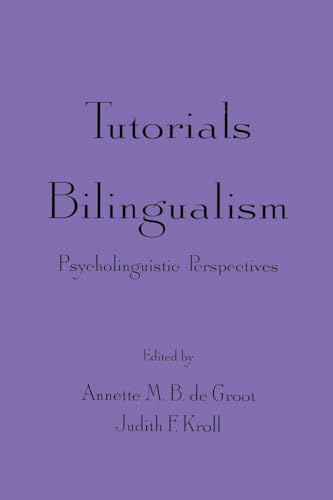 Tutorials in Bilingualism: Psycholinguistic Perspectives Tutorials in Bilingualism: Psycholinguistic Perspectives von Psychology Press