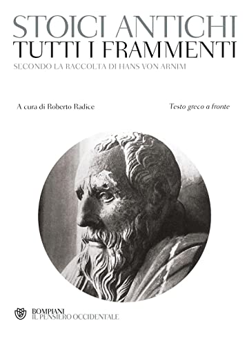 Tutti i frammenti degli stoici antichi (Il pensiero occidentale) Tutti i frammenti degli stoici antichi (Il pensiero occidentale)