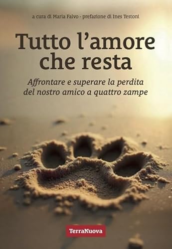 Tutto l'amore che resta. Affrontare e superare la perdita del nostro amico a 4 zampe (Genitori e figli) von Terra Nuova Edizioni