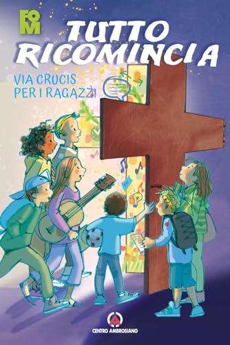Tutto ricomincia. Via Crucis per i ragazzi Tutto ricomincia. Via Crucis per i ragazzi von Centro Ambrosiano