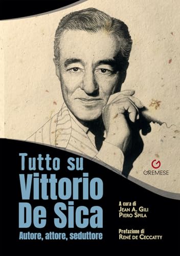 Tutto su Vittorio De Sica. Autore, attore, seduttore von Gremese Editore