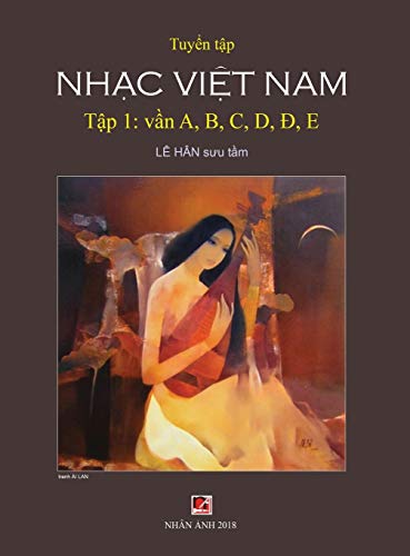 Tuyển Tập Nhạc Việt Nam (Tập 1) (A, B, C, D, Đ, E) (Hard Cover) von Nhan Anh Publisher