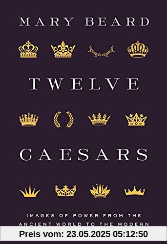 Twelve Caesars: Images of Power from the Ancient World to the Modern (The A. W. Mellon Lectures in the Fine Arts, Bollingen Series 35, 60)