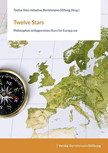 Twelve Stars – Deutsche Ausgabe: Philosophen schlagen einen Kurs für Europa vor von Bertelsmann Stiftung