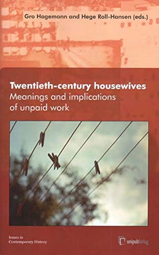 Twentieth-Century Housewives: Meanings and Implications of Unpaid Work von OSLO ACADEMIC PR