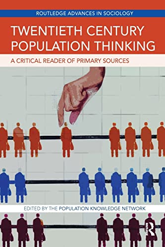 Twentieth Century Population Thinking: A Critical Reader of Primary Sources (Routledge Advances in Sociology, 159, Band 159)