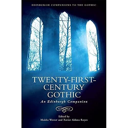 Twenty-first-century Gothic: An Edinburgh Companion (Edinburgh Companions to the Gothic) von Edinburgh University Press