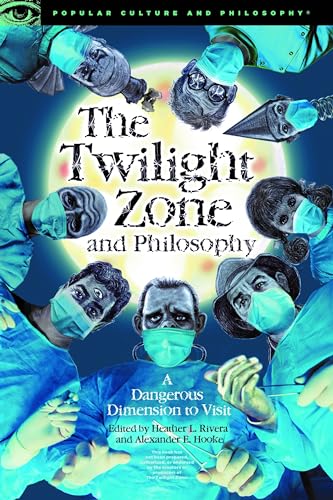 Twilight Zone and Philosophy: A Dangerous Dimension to Visit (Popular Culture and Philosophy, 121, Band 121) von Open Court