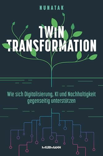 Twin Transformation: Wie sich Digitalisierung, KI und Nachhaltigkeit gegenseitig unterstützen