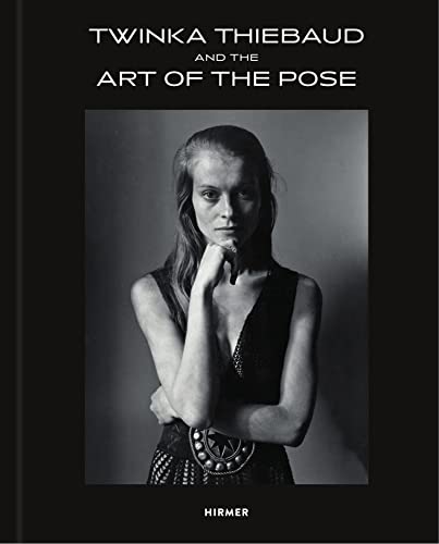 Twinka Thiebaud and the Art of the Pose von Hirmer Verlag GmbH