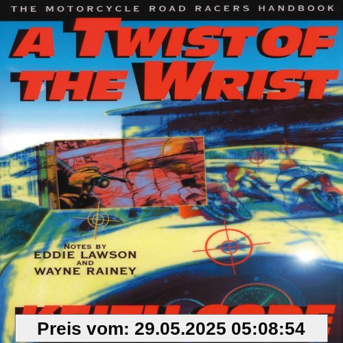 Twist of the Wrist: The Motorcycle Roadracers Handbook