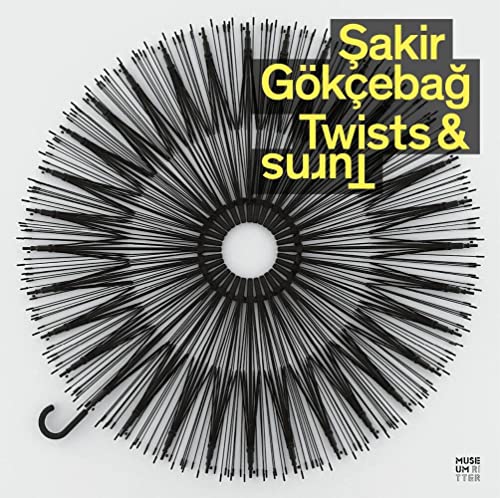 Twists & Turns: Şakir Gökçebağ: Sakir Gökçebag von Das Wunderhorn