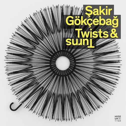 Twists & Turns: Şakir Gökçebağ: Sakir Gökçebag