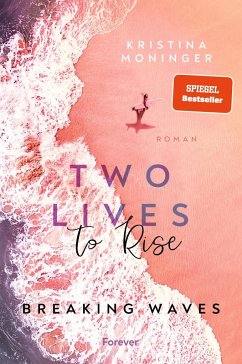 Two Lives to Rise / Breaking Waves Bd.2 von Forever / Ullstein TB