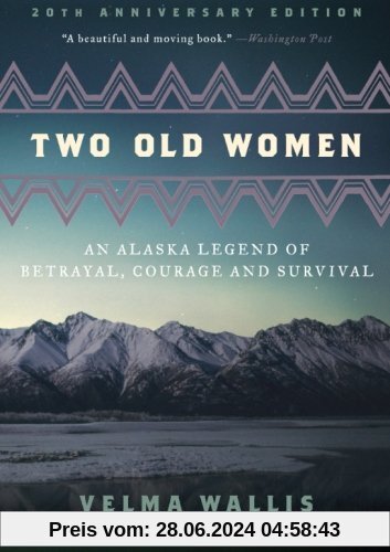 Two Old Women, 20th Anniversary Edition: An Alaska Legend of Betrayal, Courage and Survival