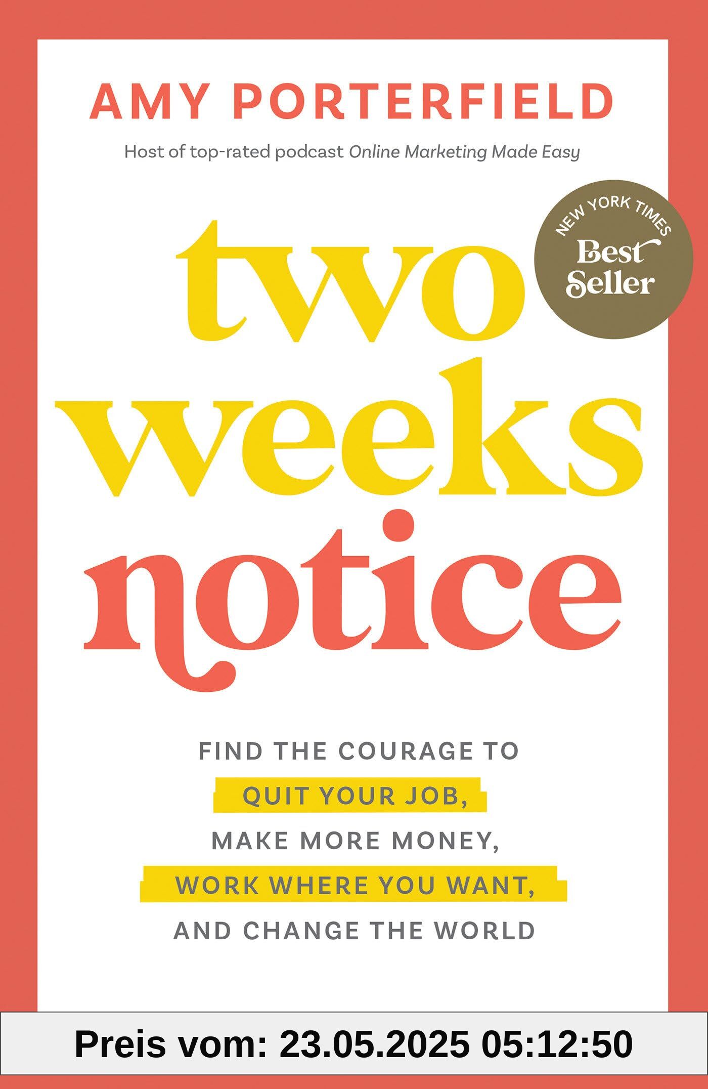Two Weeks Notice: Find the Courage to Quit Your Job, Make More Money, Work Where You Want, and Change the World