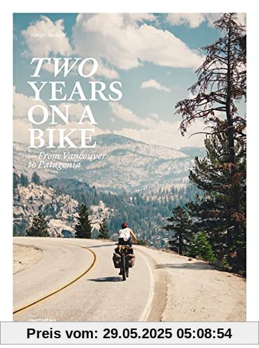 Two Years On A Bike: From Vancouver To Patagonia Two Years On A Bike: From Vancouver To Patagonia