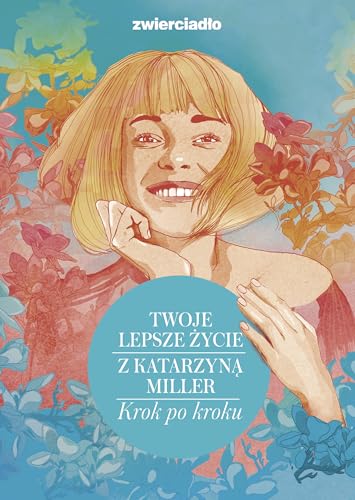 Twoje lepsze życie z Katarzyną Miller: Krok po kroku
