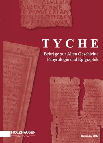 Tyche Jahresband 37: Beiträge zur Alten Geschichte, Papyrologie und Epigraphik (TYCHE: Beiträge zur Alten Geschichte, Papyrologie und Epigraphik (Jahresbände)) von Holzhausen Verlag