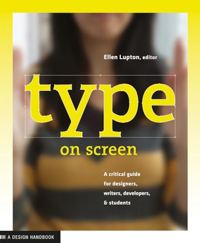 Type on Screen: A Critical Guide for Designers, Writers, Developers, and Students (Design Briefs) von Princeton Architectural Press