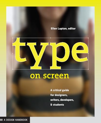 Type on Screen: A Critical Guide for Designers, Writers, Developers, and Students (Design Briefs)