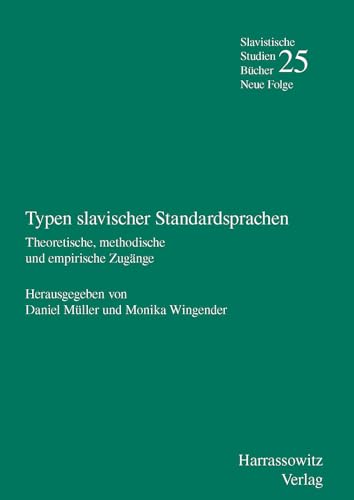 Typen slavischer Standardsprachen: Theoretische, methodische und empirische Zugänge (Slavistische Studienbücher. Neue Folge, Band 25)