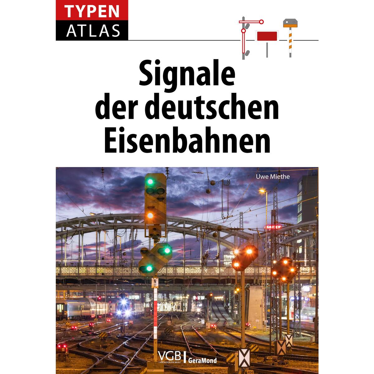 Typenatlas »Signale der deutschen Eisenbahnen« Typenatlas »Signale der deutschen Eisenbahnen« von Geramond