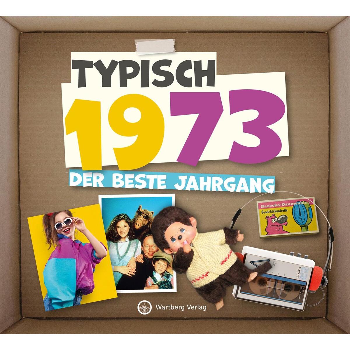 Typisch 1973 - Der beste Jahrgang von Wartberg Verlag