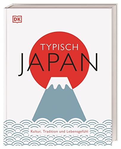 Typisch Japan: Kultur, Tradition und Lebensgefühl. Ein Inspirations- und Geschenk-Buch für alle Japan-Fans