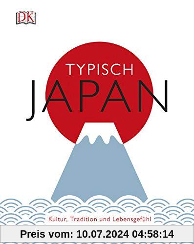 Typisch Japan: Kultur, Tradition und Lebensgefühl