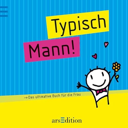 Typisch Mann!: Das ultimative Buch für die Frau