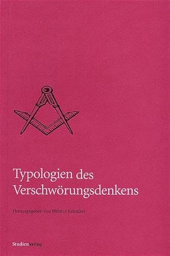 Typologien des Verschwörungsdenkens (Quellen und Darstellungen zur europäischen Freimaurerei)