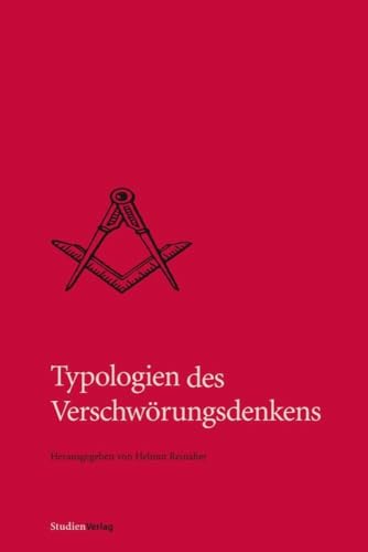 Typologien des Verschwörungsdenkens (Quellen und Darstellungen zur europäischen Freimaurerei)
