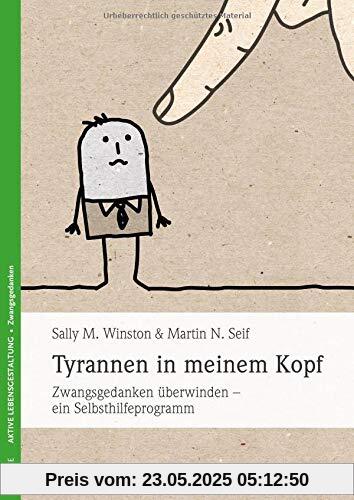 Tyrannen in meinem Kopf: Zwangsgedanken überwinden - ein Selbsthilfeprogramm Tyrannen in meinem Kopf: Zwangsgedanken überwinden - ein Selbsthilfeprogramm