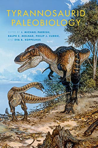 Tyrannosaurid Paleobiology (Life of the Past) von Indiana University Press