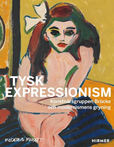 Tysk Expressionism: Konstnärsgruppen Brücke och modernismens början