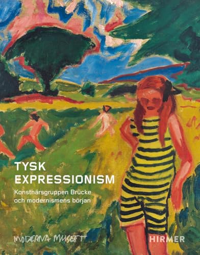 Tysk Expressionism: Konstnärsgruppen Brücke och modernismens början Tysk Expressionism: Konstnärsgruppen Brücke och modernismens början von Hirmer