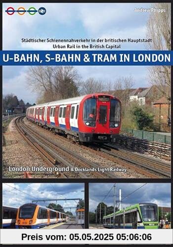 U-Bahn, S-Bahn & Tram in London: Städtischer Schienennahverkehr in der britischen Hauptstadt - Urban Rail in the British Capital