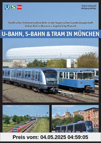 U-Bahn, S-Bahn & Tram in München: Städtischer Schienennahverkehr in der bayerischen Landeshauptstadt - Urban Rail in the Bavarian Capital
